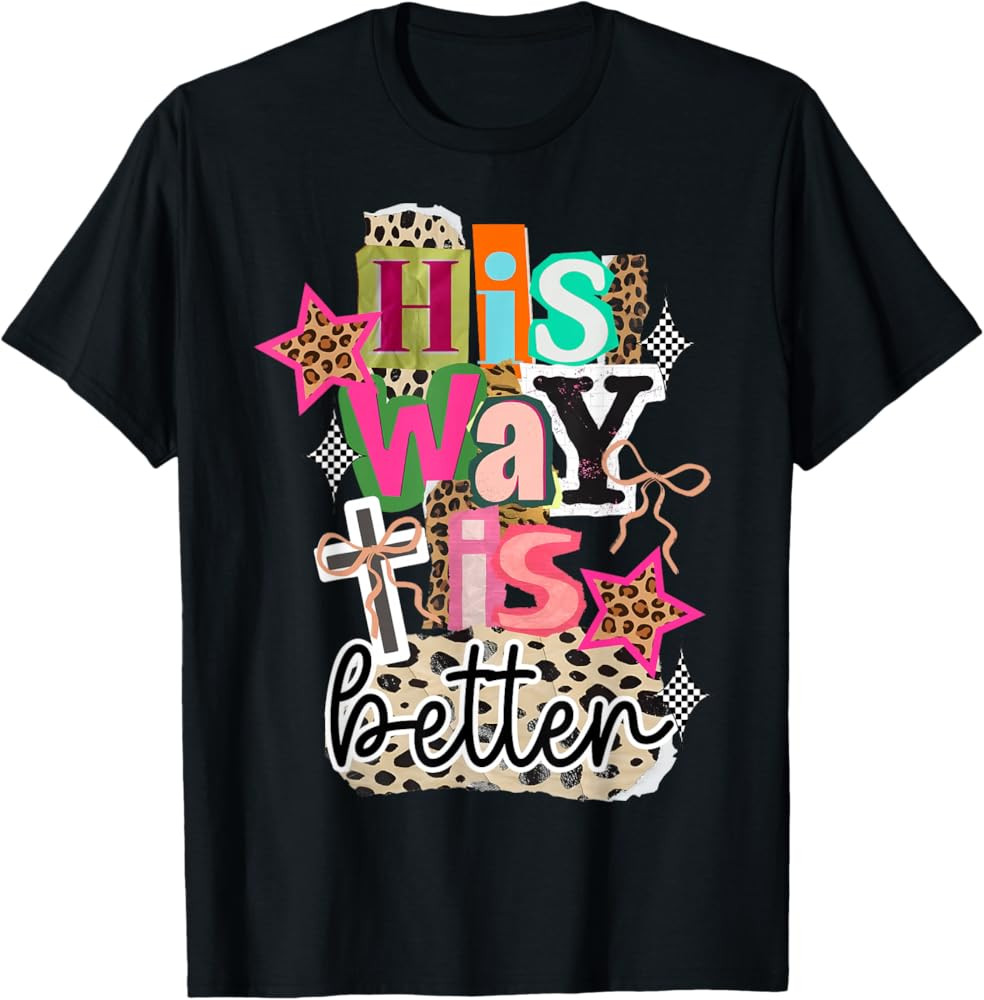 His Way's Better Christian Quote Jesus Faith Bible T-Shirt | Amazon (US)