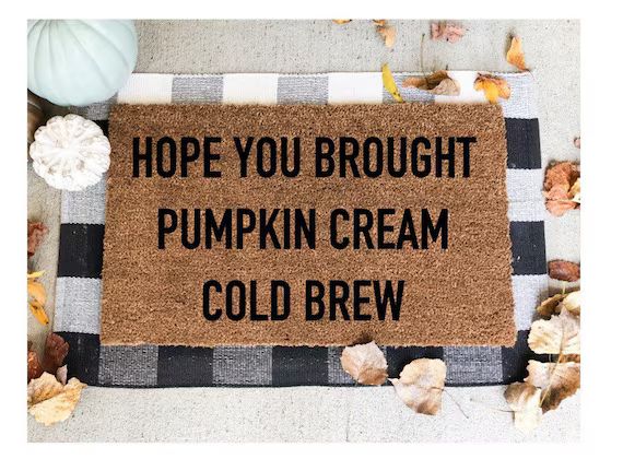 Hope you brought pumpkin cream cold brew doormat, pumpkin doormat, fall doormat, funny doormat | Etsy (US)