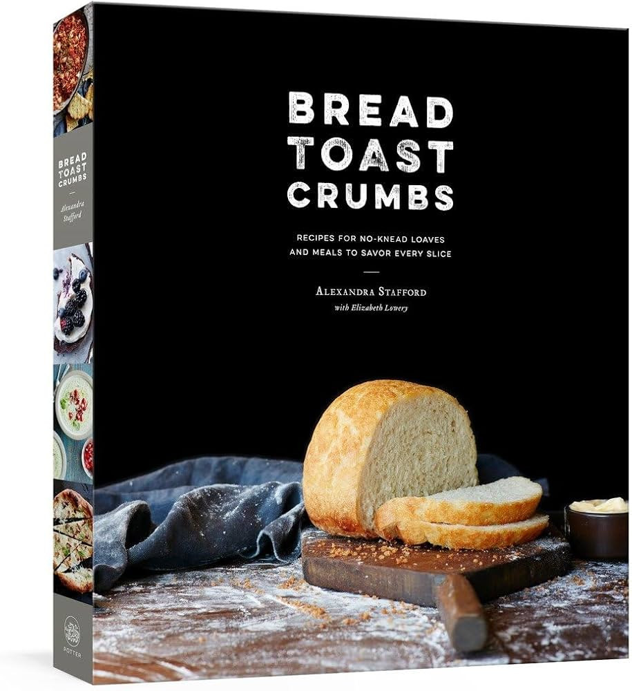 Bread Toast Crumbs: Recipes for No-Knead Loaves & Meals to Savor Every Slice: A Cookbook | Amazon (US)