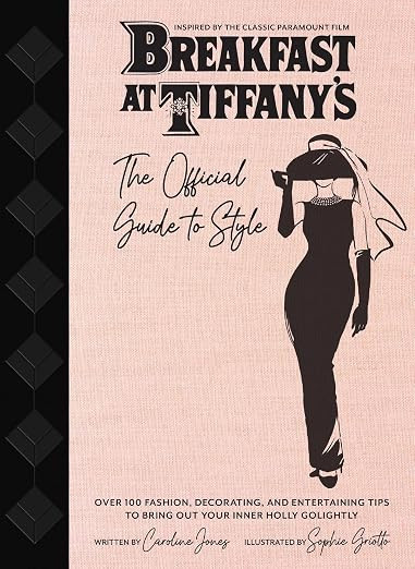 Breakfast at Tiffany's: The Official Guide to Style: Over 100 Fashion, Decorating and Entertainin... | Amazon (US)