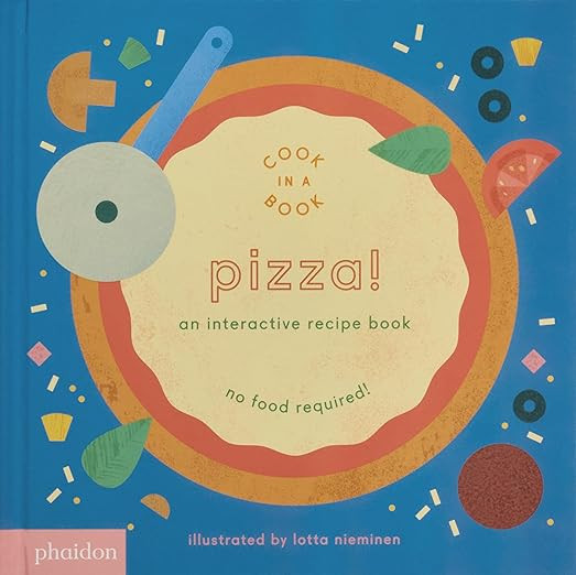 Pizza!: An Interactive Recipe Book (Cook In A Book)      Board book – May 29, 2017 | Amazon (US)