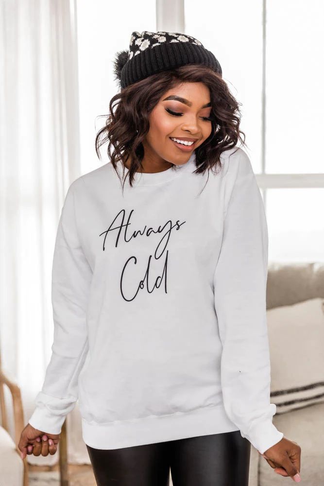 Always Cold Script White Graphic Sweatshirt | The Pink Lily Boutique