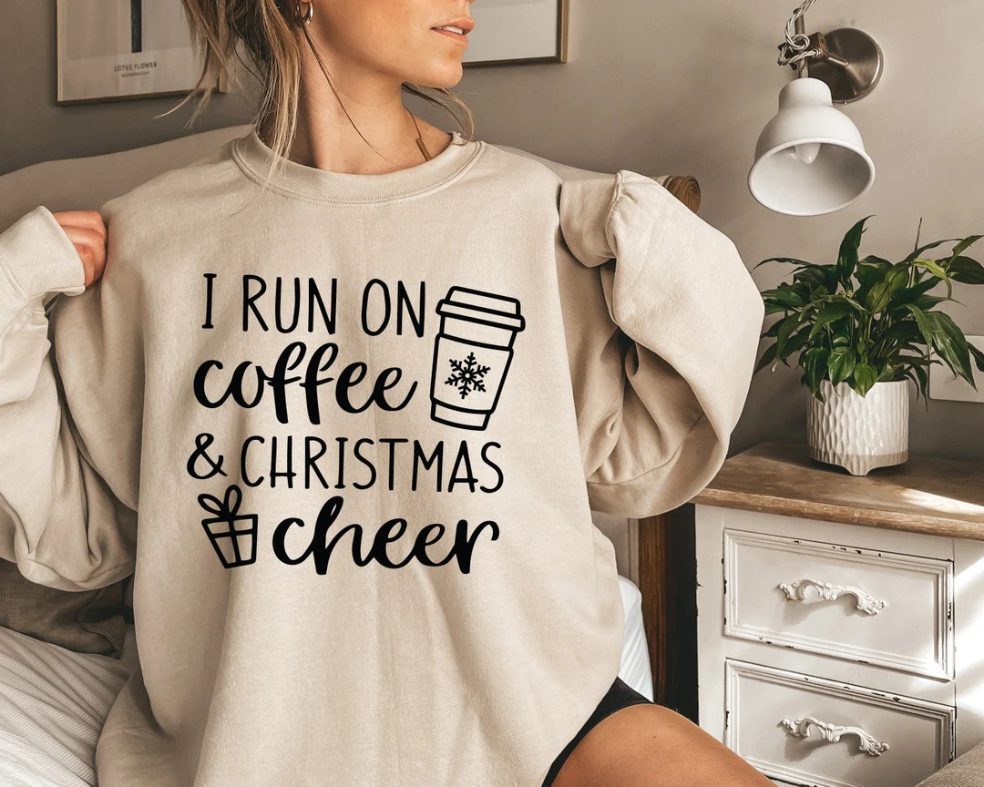 I Run on Coffee and Christmas Cheer Sweatshirt, Funny Christmas Sweatshirt, Christmas Sweatshirt,... | Etsy (US)