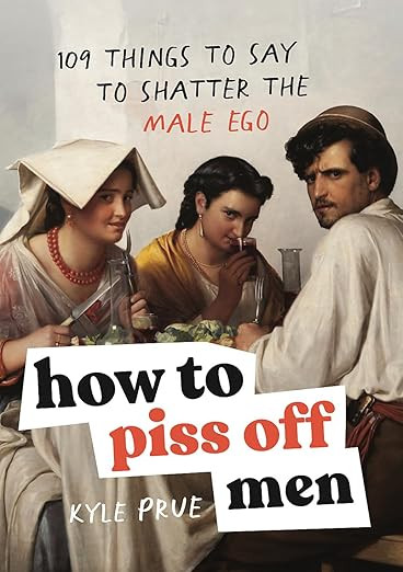 Prue, K: How to Piss Off Men      Hardcover | Amazon (US)
