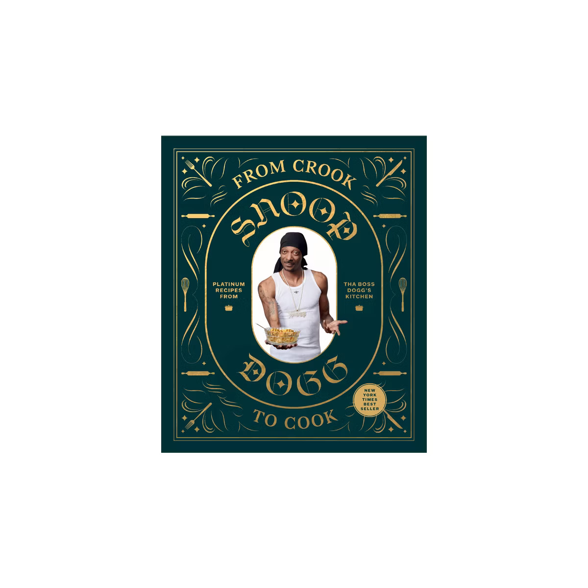 From Crook to Cook: Platinum Recipes from Tha Boss Dogg's Kitchen (Snoop Dogg Cookbook, Celebrity... | Target