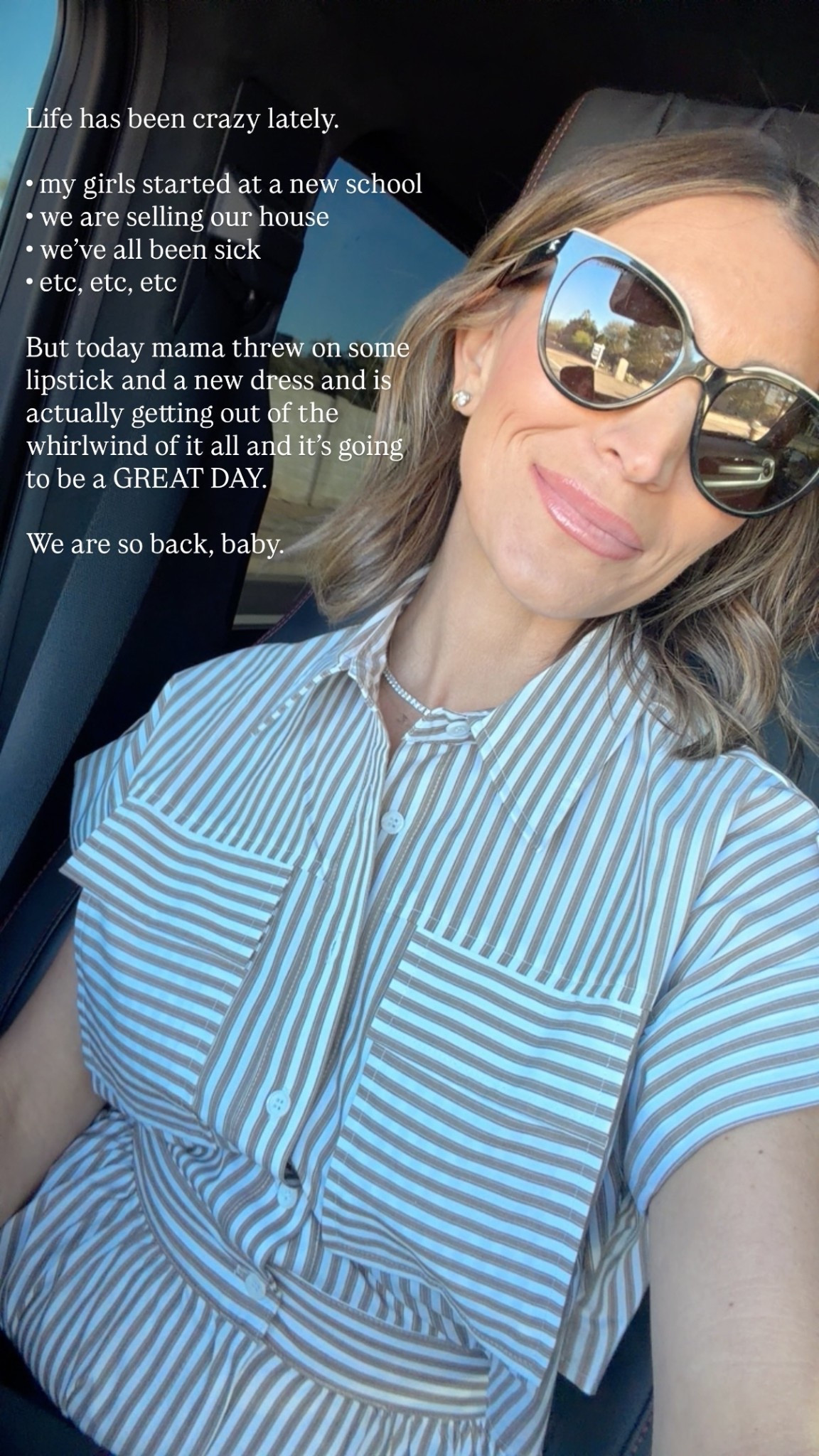 Life has been crazy lately. 

• my girls started at a new school
• we are selling our house 
• we’ve all been sick
• etc, etc, etc 

But today mama threw on some lipstick and a new dress and is actually getting out of the whirlwind of it all and it’s going to be a GREAT DAY.

We are so back, baby.