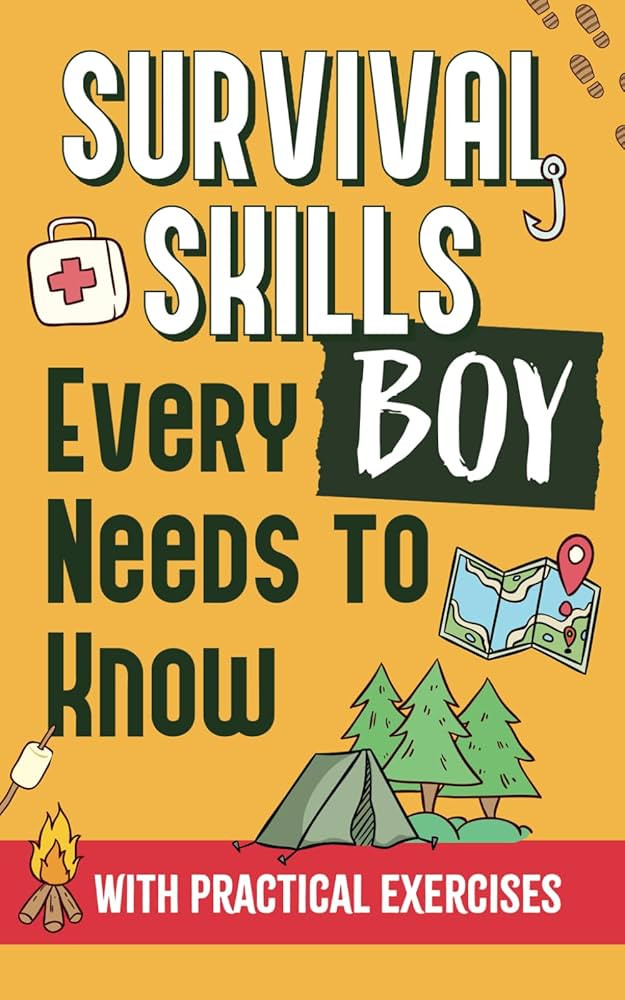 Survival Skills Every Boy Needs To Know: How to Build Shelter, Perform First Aid, Find Water and ... | Amazon (US)