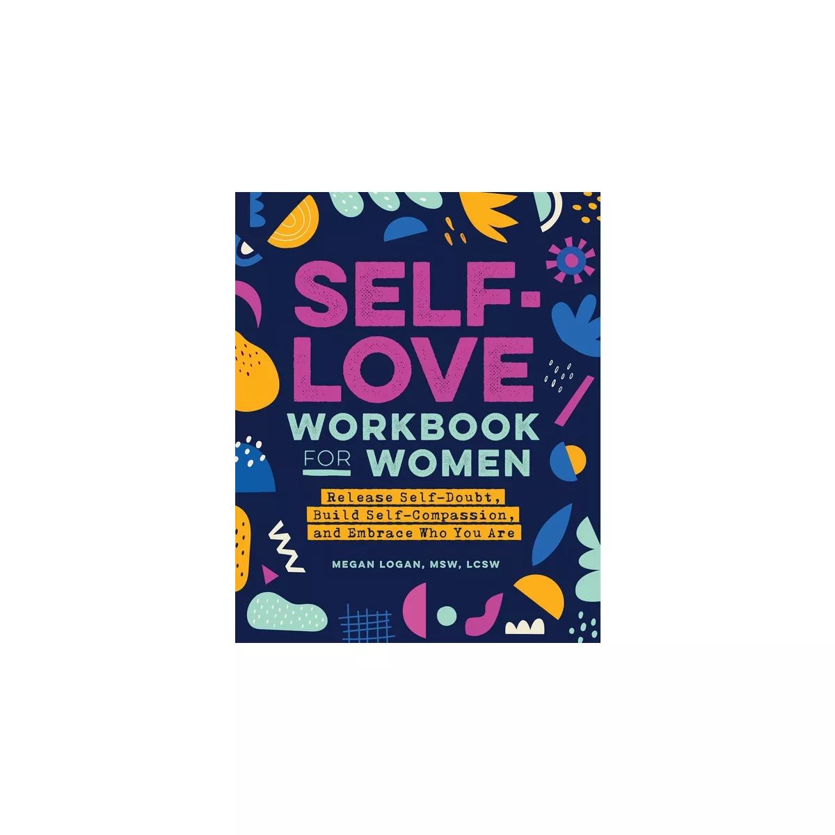 Self-Love Workbook for Women - (Self-Help Workbooks for Women) by  Megan Logan (Paperback) | Target