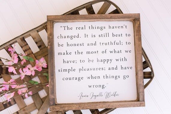 Laura Ingalls Wilder quote sign, the real things haven't changed, quote sign, farmhouse decor, Laura | Etsy (US)