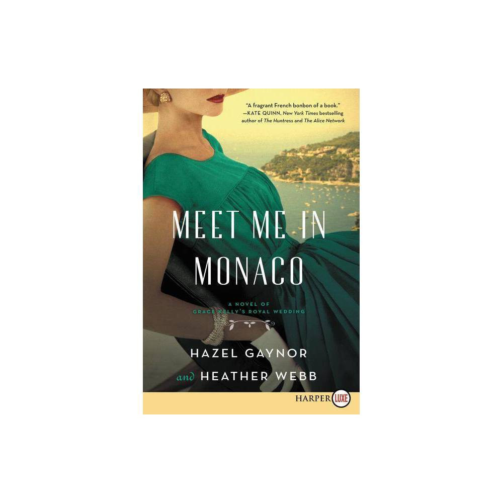 Meet Me in Monaco - Large Print by Hazel Gaynor & Heather Webb (Paperback) | Target
