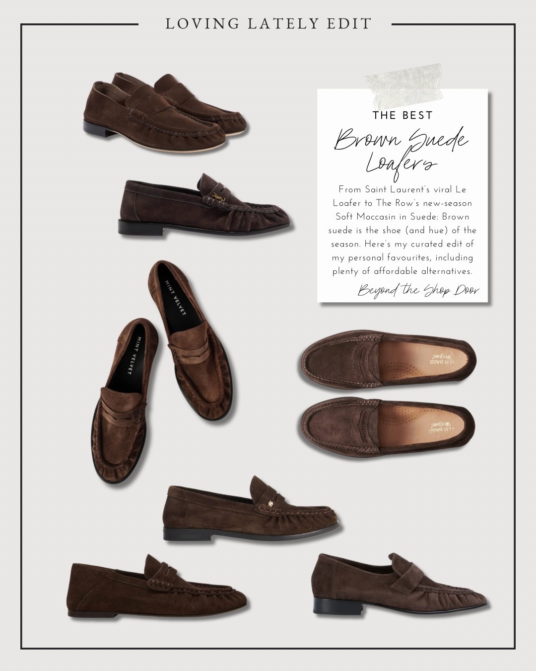 The Best Brown Suede Loafers to Shop Now

From Saint Laurent’s viral Le Loafer to The Row’s new-season Soft Moccasin in Suede: Brown suede is the shoe (and hue) of the season. 

Here’s my curated edit of my personal favourites, including plenty of affordable alternatives.

#LTKStyleTip #LTKSeasonal #LTKShoeCrush
