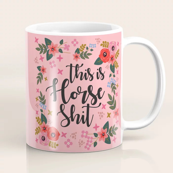 This Is Horse Shit, Funny Saying Coffee Mug | Society6