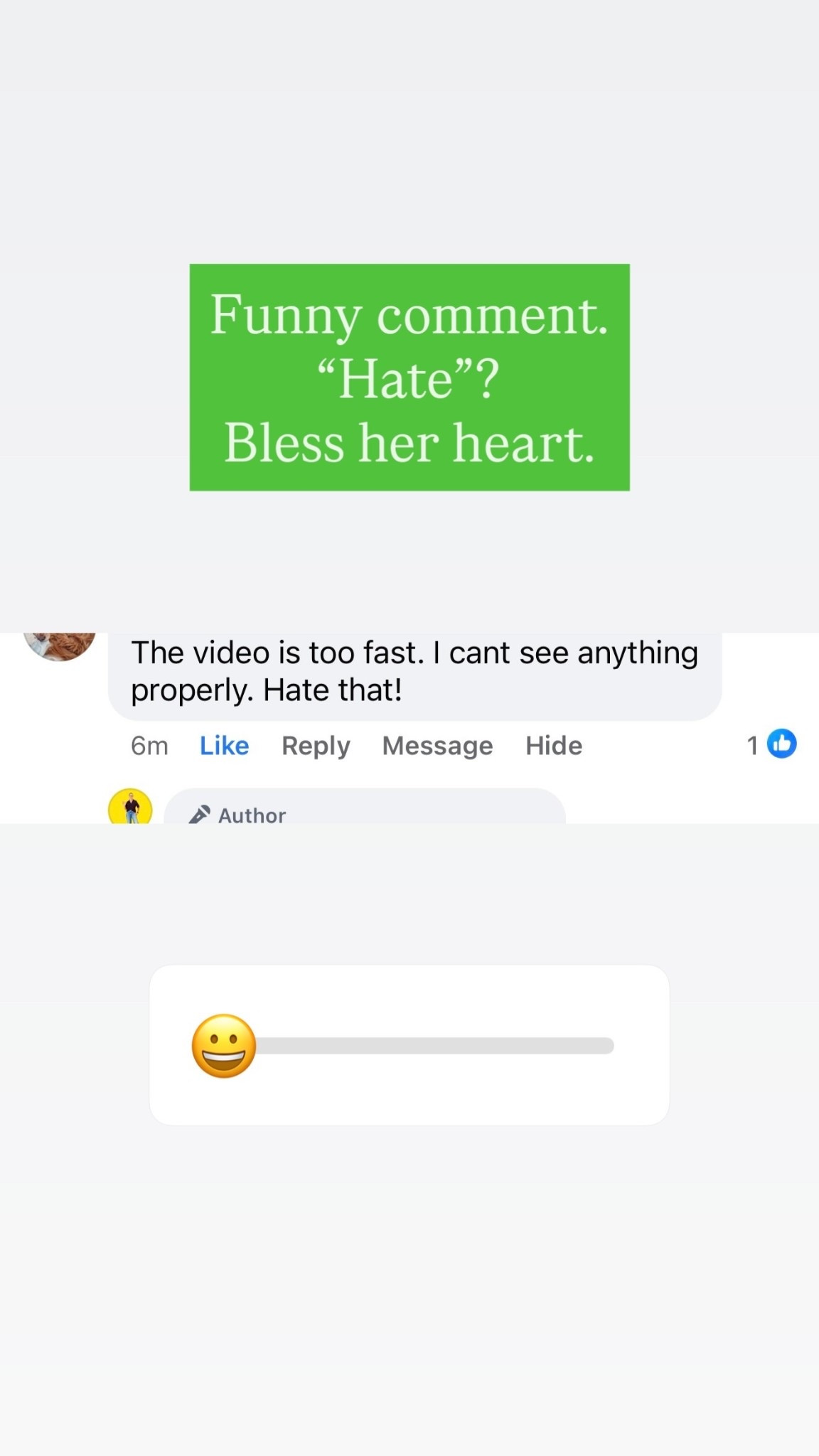 Funny comment.
“Hate”? 
Bless her heart.