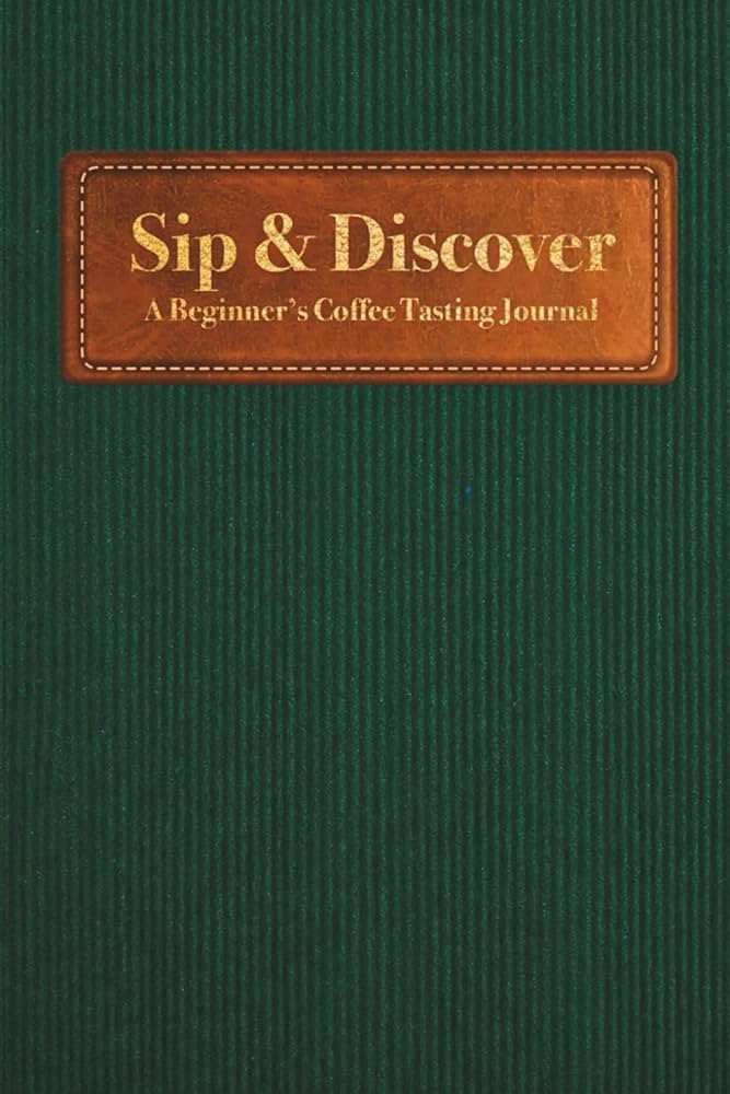 Sip & Discover: A Beginner's Coffee Tasting Journal | Amazon (US)