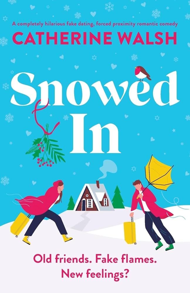 Snowed In: A completely hilarious fake dating, forced proximity romantic comedy (Catherine Walsh ... | Amazon (US)