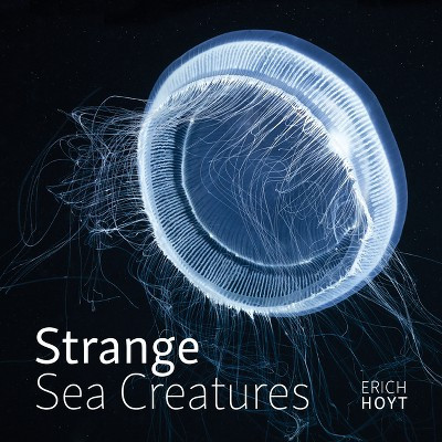 Strange Sea Creatures - by  Erich Hoyt (Paperback) | Target