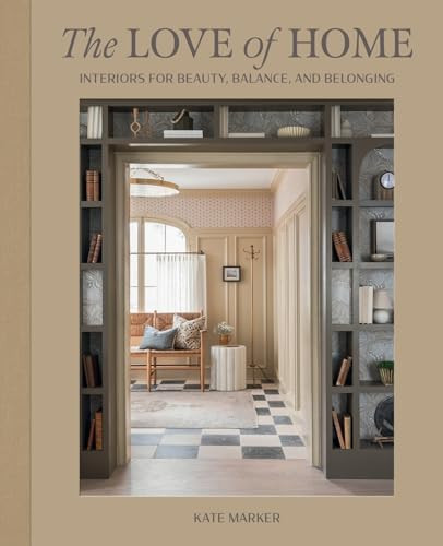 The Love of Home: Interiors for Beauty, Balance, and Belonging      Hardcover – September 17, 2... | Amazon (US)