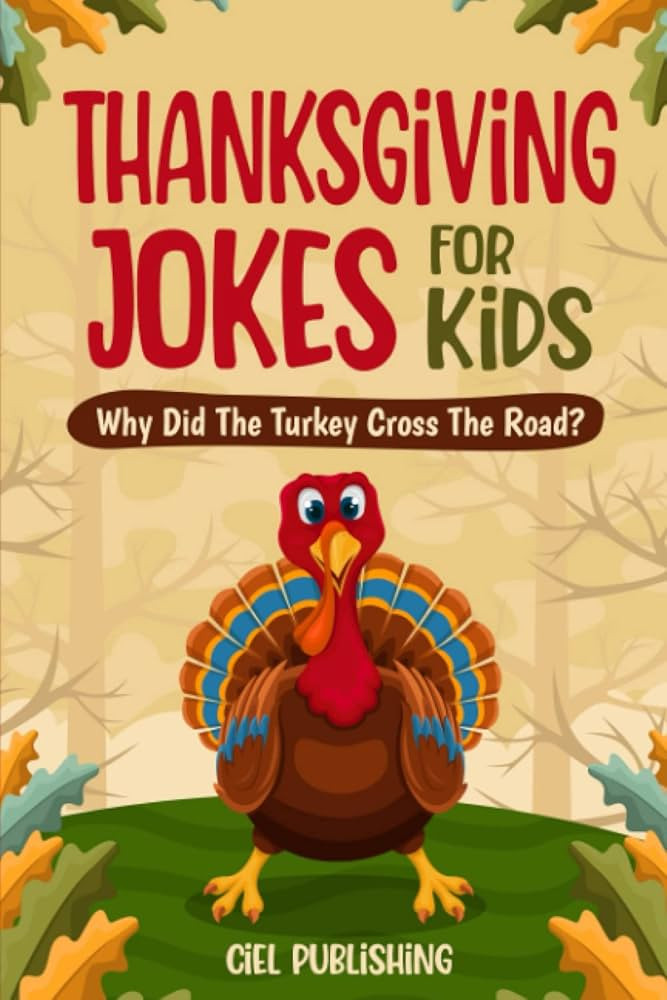 Thanksgiving Jokes For Kids: Why Did The Turkey Cross The Road? Thanksgiving Gifts For Children |... | Amazon (US)