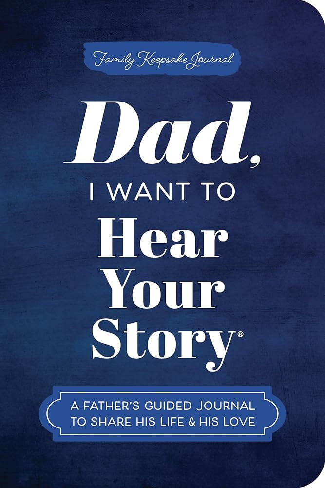 Dad, I Want to Hear Your Story (Expanded Edition): A Father's Guided Journal to Share His Life & ... | Amazon (US)