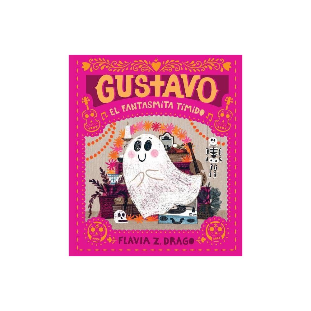 Gustavo, El Fantasmita Tímido - by Flavia Z Drago (Hardcover) | Target