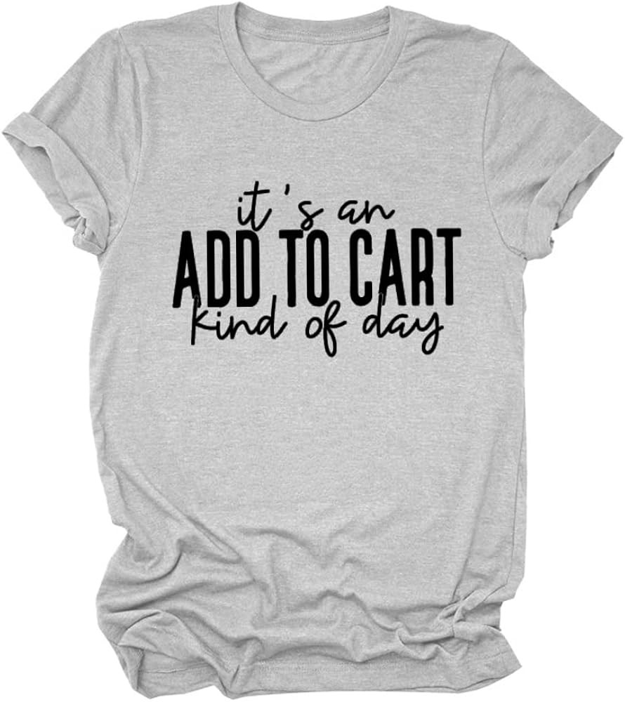 It's an Add to Cart Kind of Day Tee Shirt Women Online Shopping Funny Graphic Tees Gift for Wife | Amazon (US)