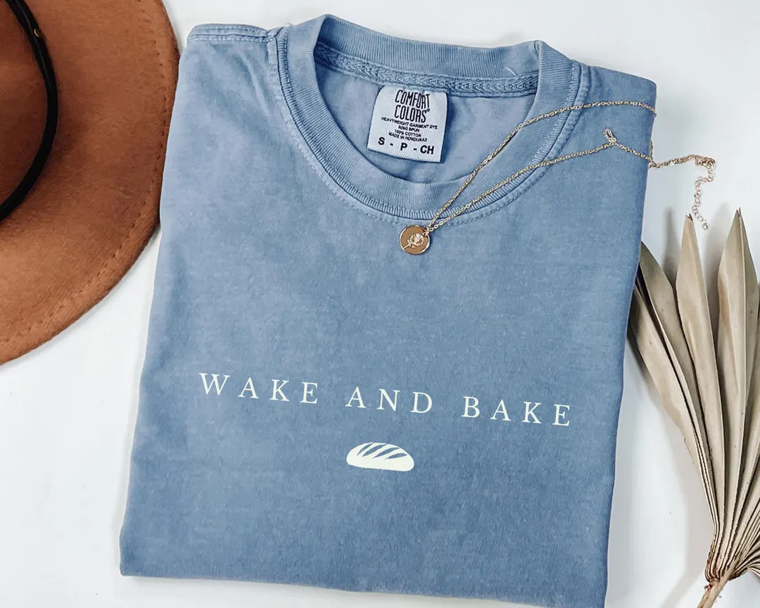 Wake and Bake Comfort Colors® Shirt, Funny Sourdough Bread T-shirt, Breadmaker Gift, Homeschool ... | Etsy (US)