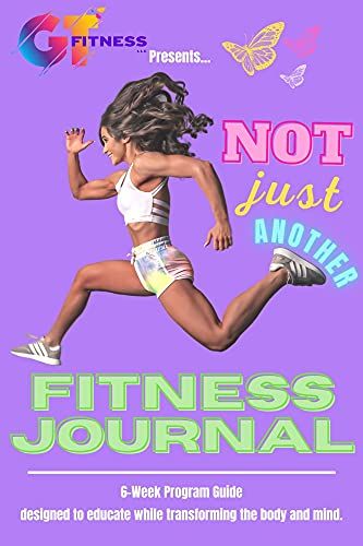 GT-Fitness Presents Not Just Another Fitness Journal: 6-Week guided program designed to educate while transforming the body and mind. | Amazon (US)