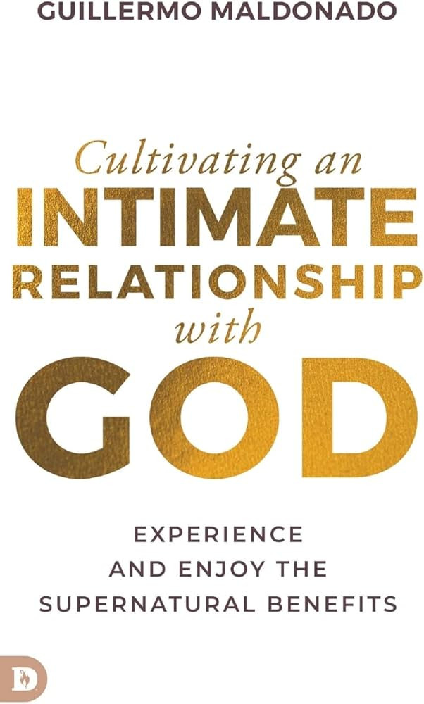 Cultivating an Intimate Relationship with God: Experience and Enjoy the Supernatural Benefits | Amazon (US)