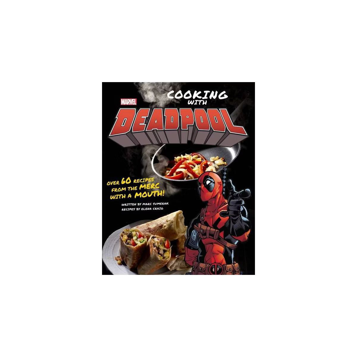 Marvel Comics: Cooking with Deadpool - by  Marc Sumerak & Elena Craig (Hardcover) | Target