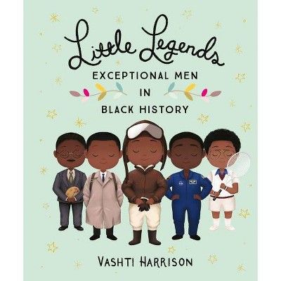 Little Legends: Exceptional Men in Black History - by Vashti Harrison (Hardcover) | Target