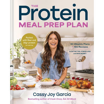 The Protein Meal Prep Plan - by  Cassy Joy Garcia (Hardcover) | Target