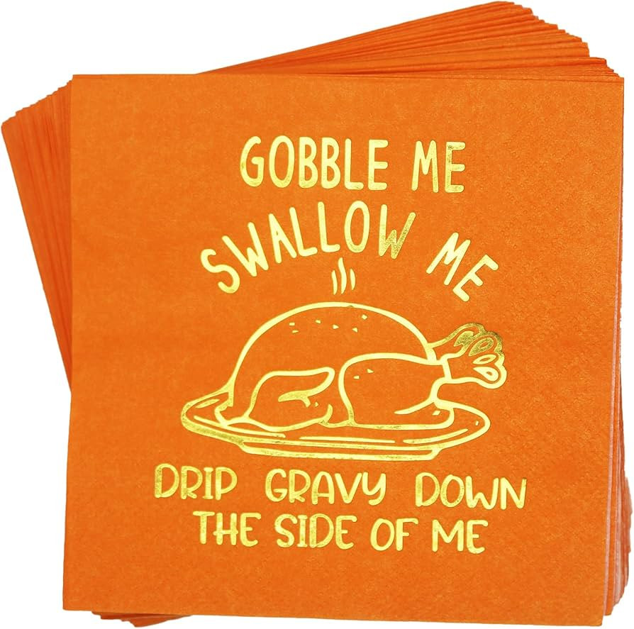 Gobble Me Swallow Me Drip Gravy Down The Side Of Me Foil Napkins, Thanksgiving and Friendsgiving ... | Amazon (US)