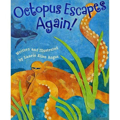 Octopus Escapes Again! - by  Laurie Ellen Angus (Paperback) | Target