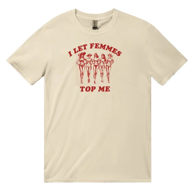 LGBTQ Pride Month Shirt, I Let Femmes Top Me Unisex T-shirt, Funny Lesbian Bisexual Pride Shirt -... | Etsy (US)