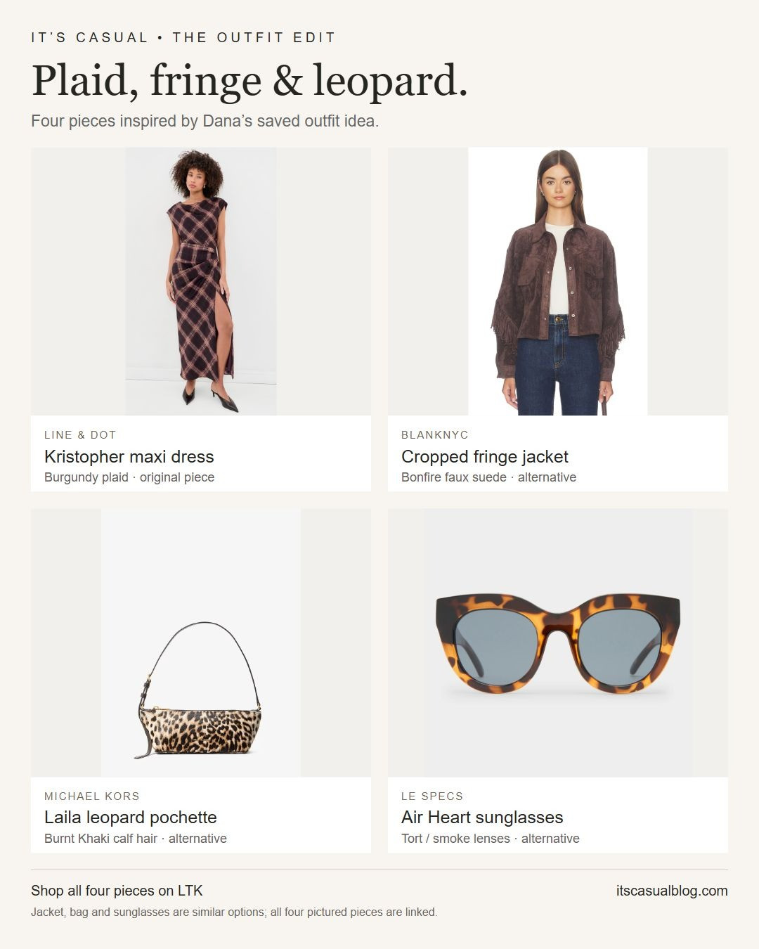 Plaid, fringe and a little leopard. An outfit idea built around the Line & Dot Kristopher maxi dress in Burgundy. Layer with a brown fringe jacket and finish with a leopard bag and tortoiseshell sunglasses.

All four pieces shown are linked. The dress is the original from the saved outfit; the BLANKNYC faux-suede jacket, Michael Kors Laila bag and Le Specs Air Heart sunglasses are similar alternatives to the original Ann Taylor jacket, ALDO bag and Jimmy Fairly sunglasses. Dress sizes are limited.

More outfit ideas: itscasualblog.com
Affiliate links: I may earn a commission from purchases.
#LTKStyleTip #LTKSeasonal 

 