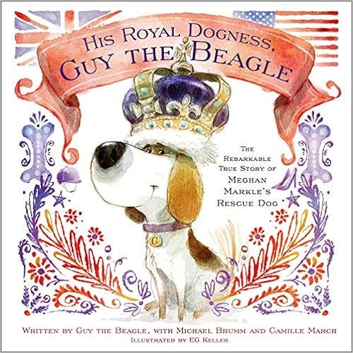 His Royal Dogness, Guy the Beagle: The Rebarkable True Story of Meghan Markle's Rescue Dog: March... | Amazon (US)