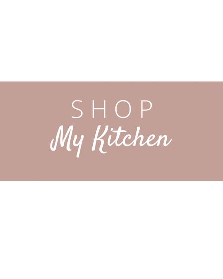 Shop of my favorite kitchen items