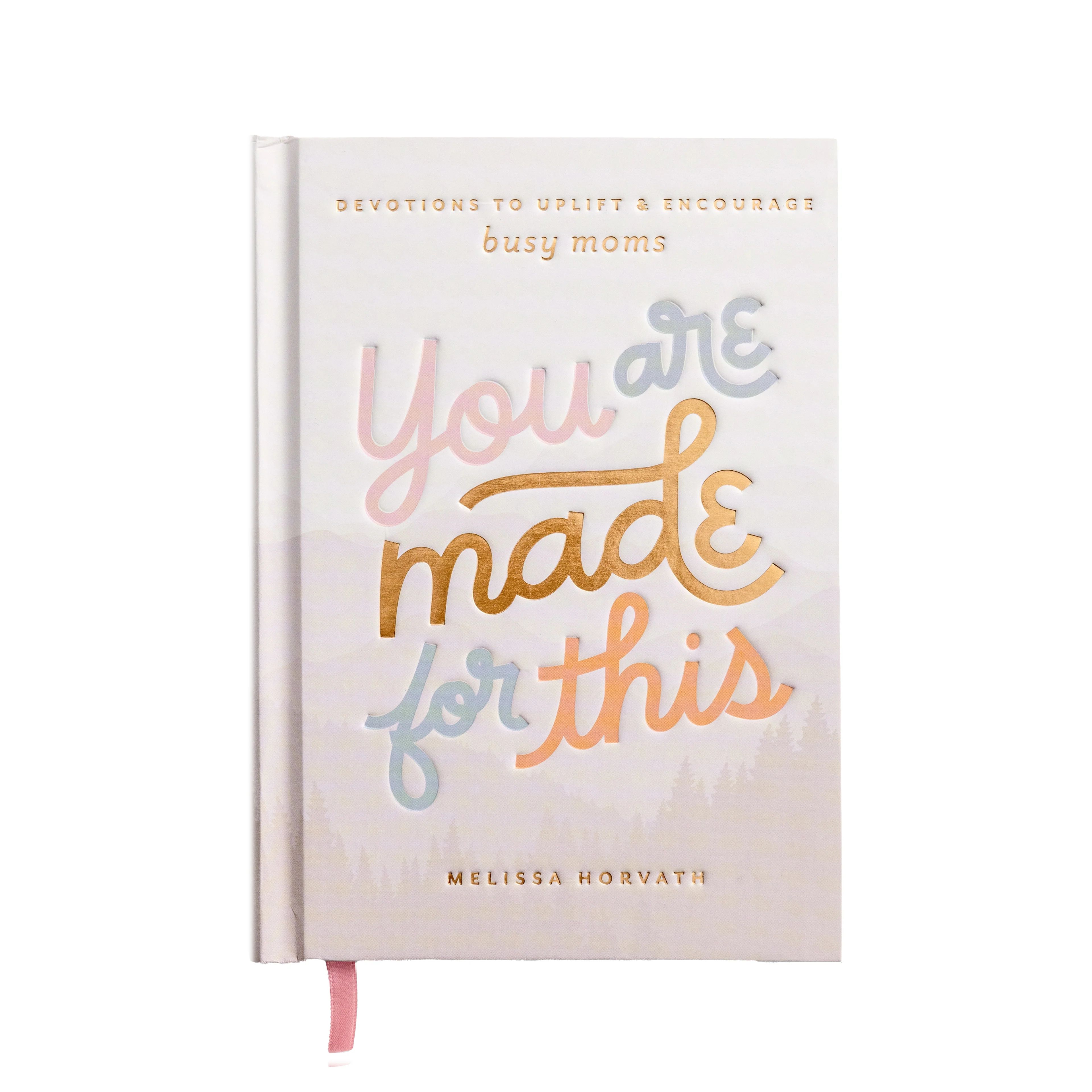 You Are Made For This: Devotions to Uplift and Encourage Busy Moms | Sweet Water Decor, LLC