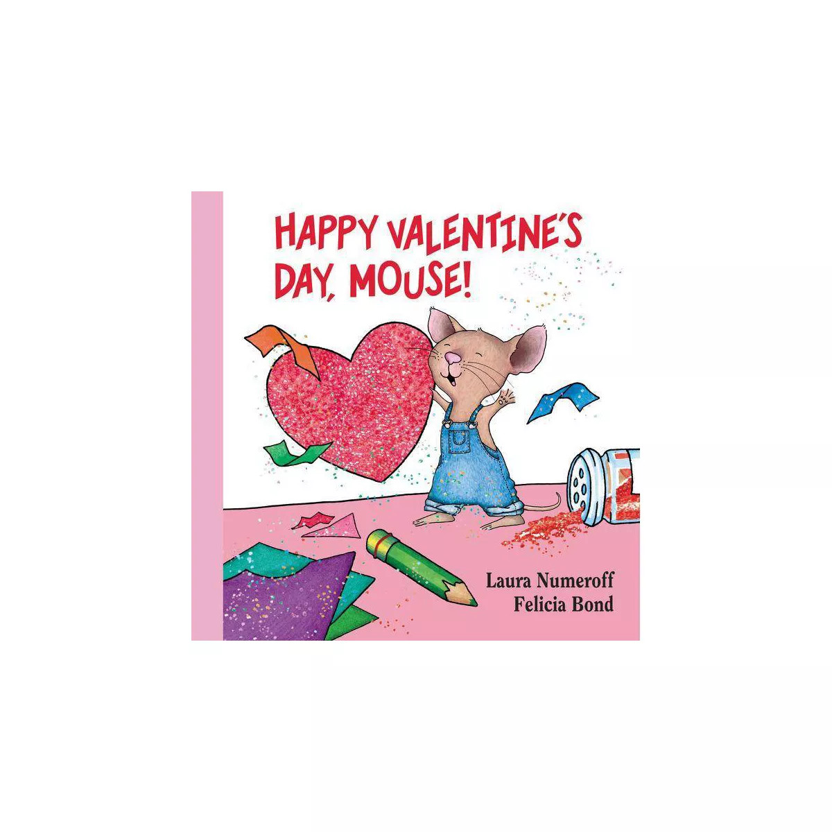 Happy Valentine's Day, Mouse! Lap Edition - (If You Give...) by  Laura Joffe Numeroff (Board Book... | Target