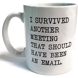 I survived another meeting... should have been an email - Funny coffee mug by Donbicentenario - 1... | Amazon (US)
