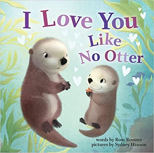 I Love You Like No Otter: A Funny and Sweet Valentine's Day Board Book for Babies and Toddlers (P... | Amazon (US)