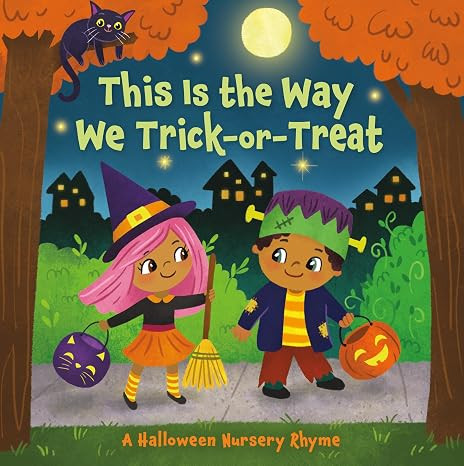 This Is the Way We Trick or Treat: A Halloween Nursery Rhyme     Board book – July 5, 2022 | Amazon (US)