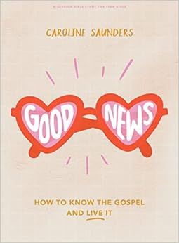 Good News - Teen Girls' Bible Study Book: How to Know the Gospel and Live It     Paperback – No... | Amazon (US)