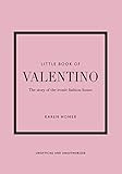 The Little Book of Valentino: The Story of the Iconic Fashion House (Little Books of Fashion, 13)... | Amazon (US)