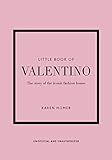The Little Book of Valentino: The Story of the Iconic Fashion House (Little Books of Fashion, 13) | Amazon (US)