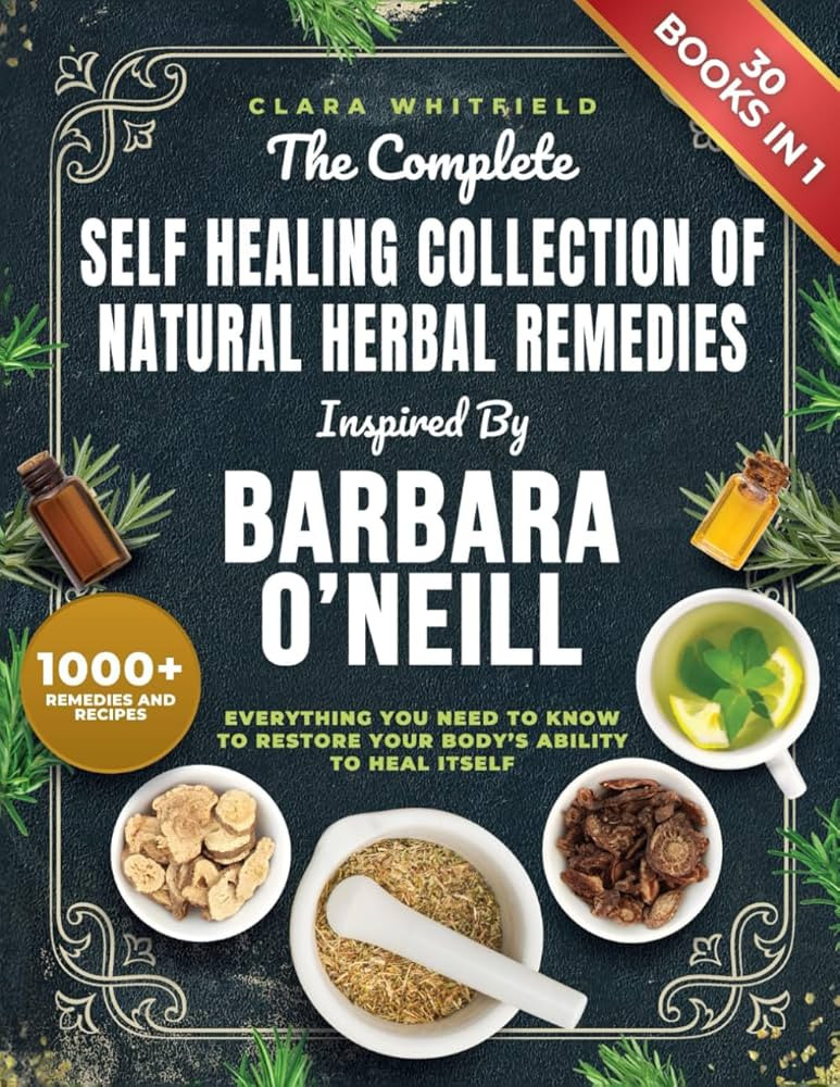 The Complete Self Healing Collection of Natural Herbal Remedies Inspired by Barbara O'Neill: Ever... | Amazon (US)