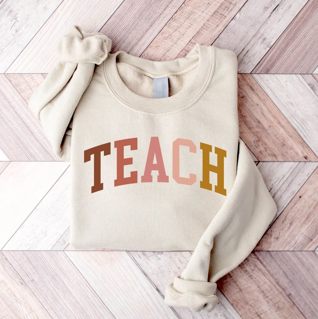 Teach Sweatshirt, Teacher Sweatshirt, Teacher Shirt, Cute Shirt for Teachers, Teacher Gifts, Elem... | Etsy (US)