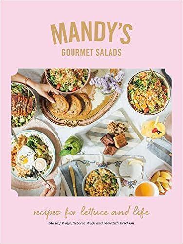 Mandy's Gourmet Salads: Recipes for Lettuce and Life    Hardcover – July 7, 2020 | Amazon (US)