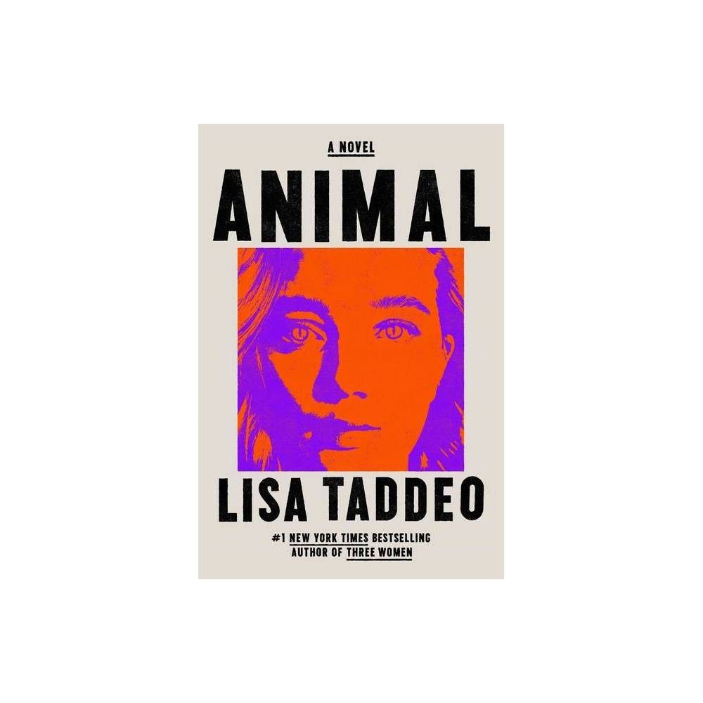 Animal - by Lisa Taddeo (Hardcover) | Target
