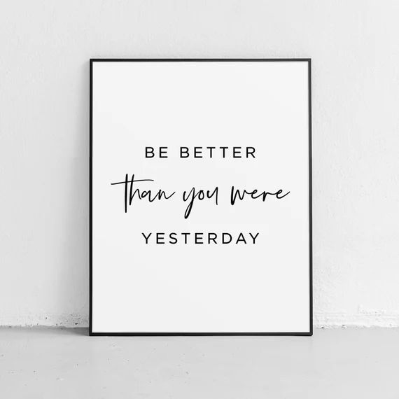 Be better than you were yesterday Printable, Home Decor, Typography Poster, Inspirational Quotes,... | Etsy (US)